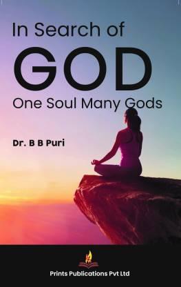 IN SEARCH OF GOD ONE SOUL MANY GODS